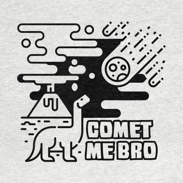 Comet Me Bro by artlahdesigns